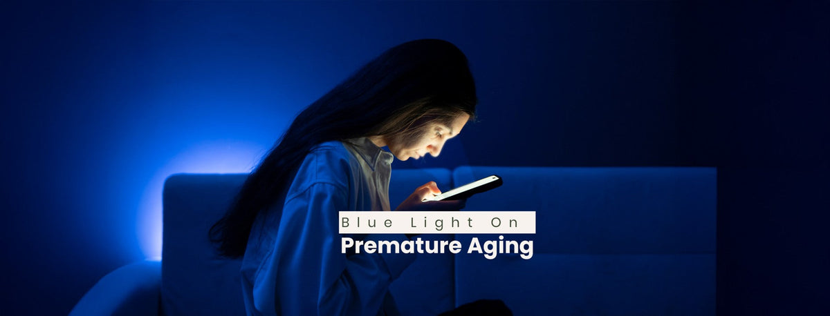 Blue Light and Its Role in Premature Skin Aging