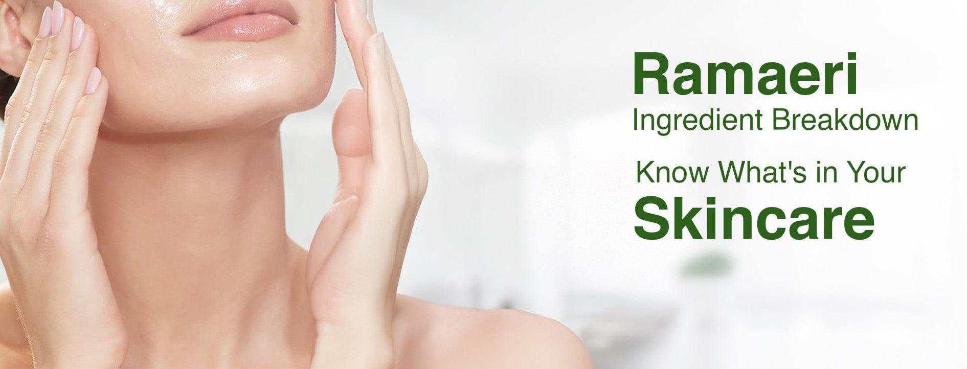 Ramaeri's Ingredients Glossary: Understanding What's in Your Skincare