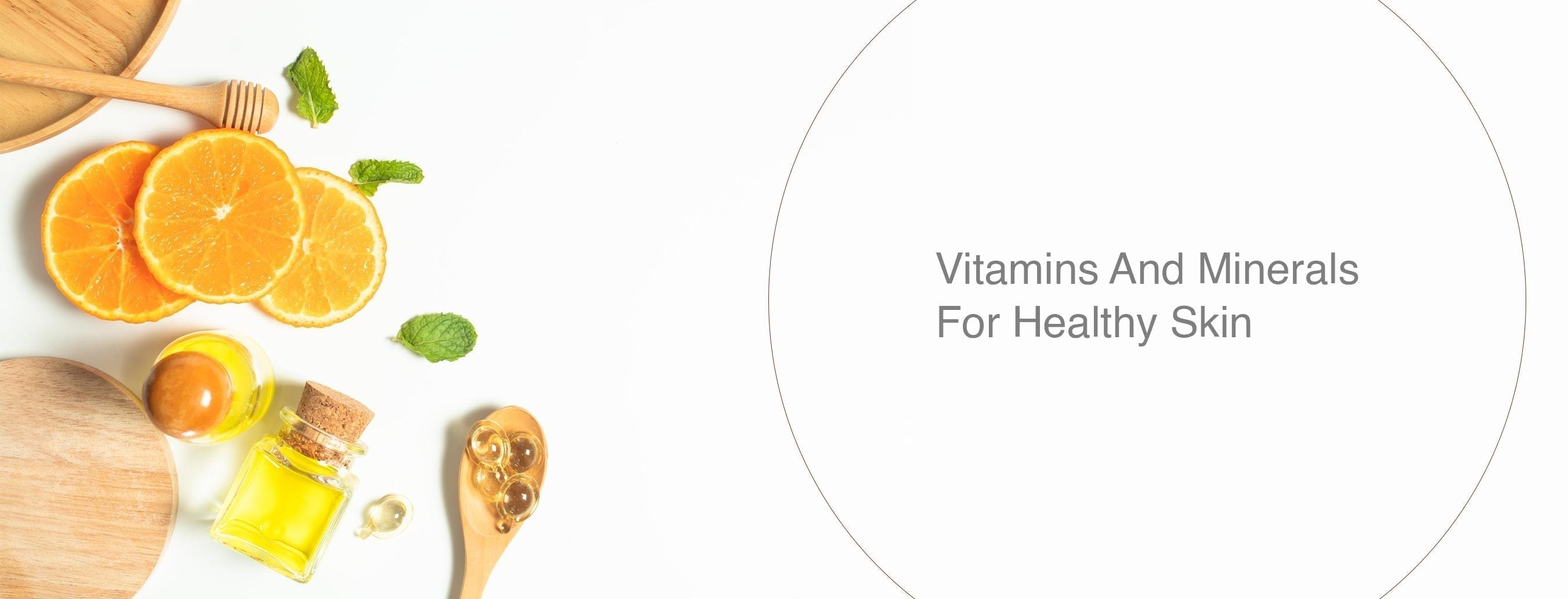 Vitamins and Minerals for Healthy Skin: Essential Nutrients to Include in Your Diet