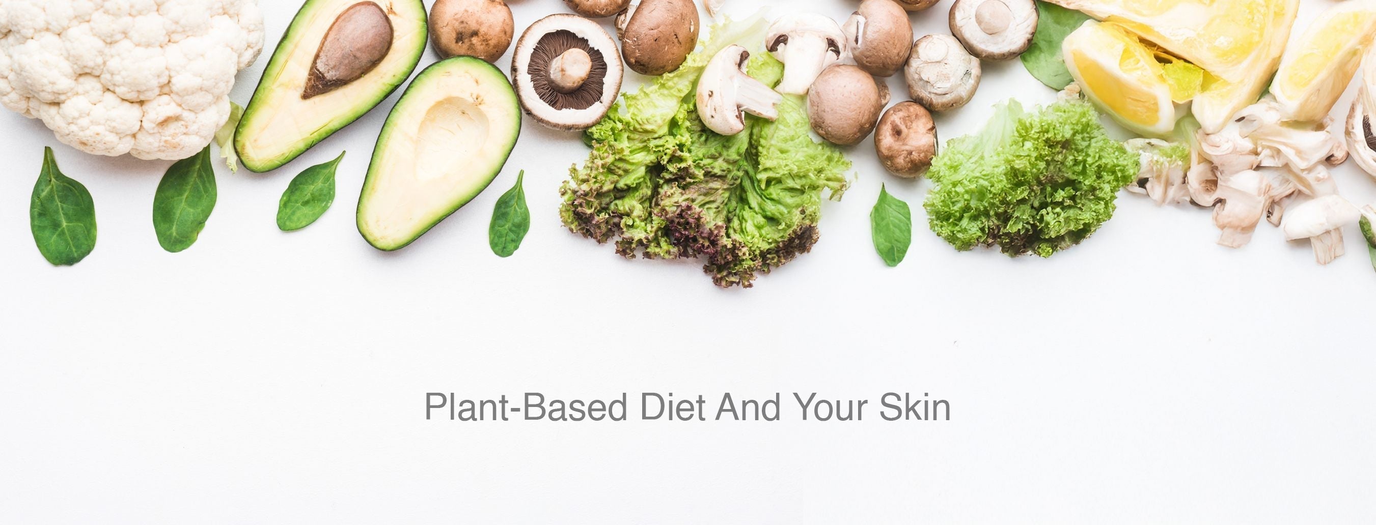 Benefits Of A Plant-Based Diet For Clear Skin